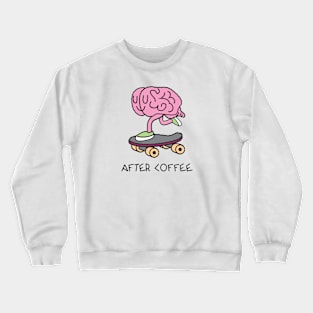 After coffee Crewneck Sweatshirt